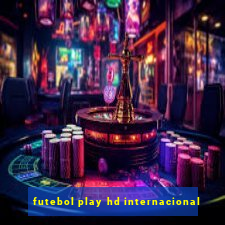 futebol play hd internacional